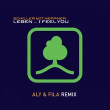 Leben... I Feel You Aly & Fila Extended Remix