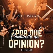 ¿Por Qué Cambiaste De Opinión? En Vivo