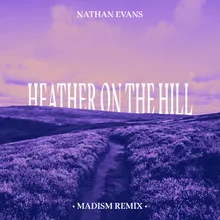 Heather On The Hill Madism Remix