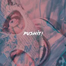 PUSHIT!