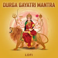 Durga Gayatri Mantra Lofi