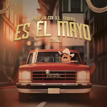Por Algo El Mayo Es El Mayo