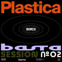 BASTA SESSION N°2 Plastica Remix