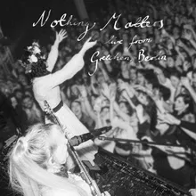 Nothing Matters Live from Gretchen, Berlin
