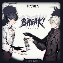 BREAK! 《时光代理人》三周年企划宣传曲