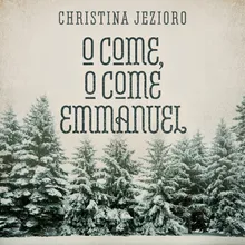 O Come, O Come Emmanuel