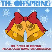 Bells Will Be Ringing (Please Come Home For Christmas)