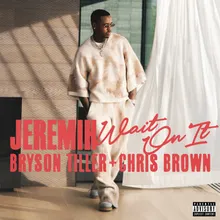 Wait On It (feat. Bryson Tiller & Chris Brown)