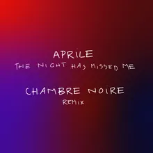 The Night Has Missed Me Chambre Noire Remix