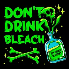 Don't Drink Bleach