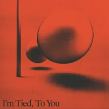 I'm Tied, To You Patrick Holland Remix
