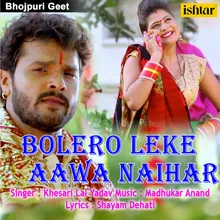 Bolero Leke Aawa Naihar