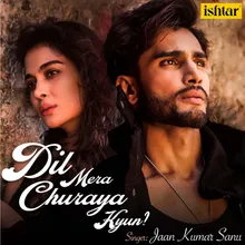 Dil Mera Churaya Kyun Recreated