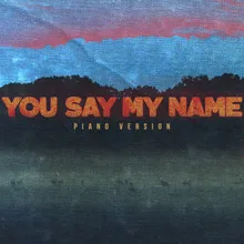 You Say My Name (Piano Version) Piano Version