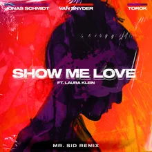 Show Me Love (feat. Laura Klein & TOROK) [Mr. Sid Extended Remix] Mr. Sid Extended Remix