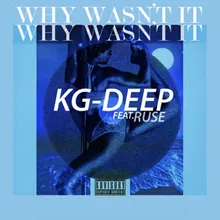 Why Wasn't It (KG-Deep Rub-A-Dub) (feat. Ruse)