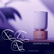 Xin Lỗi Anh (AnSMOKE Remix) AnSMOKE Remix