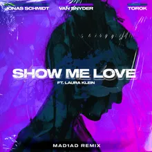 Show Me Love (feat. Laura Klein & TOROK) [MAD1AD Radio Edit Afterparty Remix] MAD1AD Radio Edit Afterparty Remix