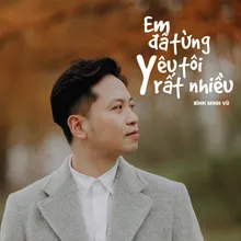 Em Đã Từng Yêu Tôi Rất Nhiều