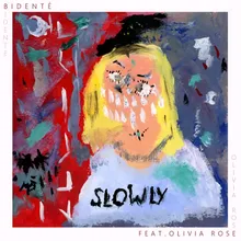 Slowly (feat. Olivia Rose)