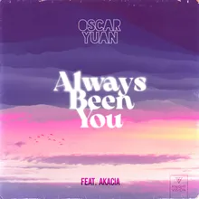 Always Been You (feat. Akacia)