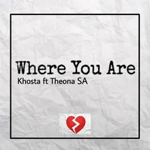Where You Are (feat. TheonaSA)