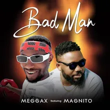 Bad Man (feat. Magnito)