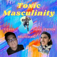 Toxic Masculinity (feat. Yung Jewben)
