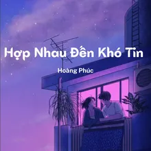 Hợp Nhau Đến Khó Tin (Beat)