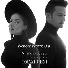 Wonder Where U R (feat. Tolvai Reni) [Extended Mix]