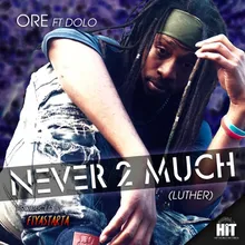 Never 2 Much (Luther) (feat. Dolo & Fiyastarta)