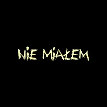 Nie miałem