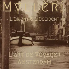 L’Orient & L’Occident - L’art de voyager: Amsterdam