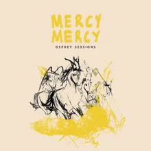 Mercy Mercy (Osprey Sessions)