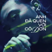 Anh Đã Quen Với Cô Đơn (Lofi)