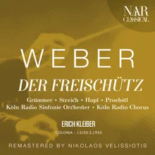 Der Freischütz, Op. 77, ICW 25, Act III: "Wo bin ich?" (Agathe, Ännchen, Max, Kuno, Chor)