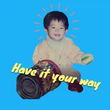 Have It Your Way (Instrumental)