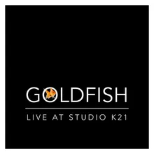 Goldfish (Live at Studio K21)