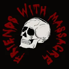 Friends With Massacre