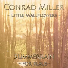 Little Wallflowers: Summerrain (for Klaus)