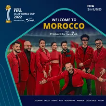 Welcome to Morocco (feat. Asma Lmnawar, Rym, Aminux, Nouaman Belaiachi, Zouhair Bahaoui, Dizzy Dross, FIFA Sound) [Official Song of the FIFA Club World Cup 2022]