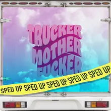 TRUCKER MOTHERFUCKER (Sped Up Version)