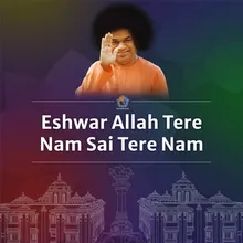 Eshwar Allah Tere Nam Sai Tere Nam