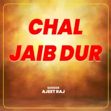 Chal Jaib Dur