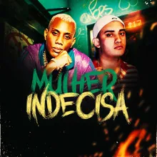 Mulher Indecisa (feat. Mc Gw)