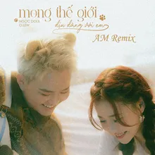 mong thế giới dịu dàng với em (feat. O.lew) [AM Remix]