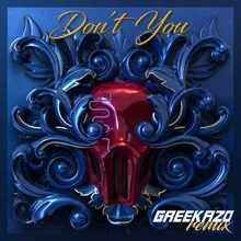 Don’t You (feat. Greekazo)