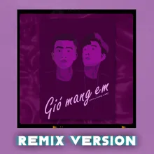 Gió Mang Em (Remix Version)