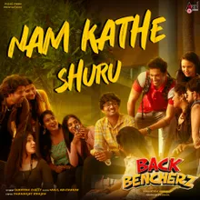 Nam Kathe Shuru (From "Back Bencherz")