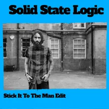 Solid State Logic (Stick It To The Man Edit)